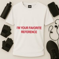 IM Your Favorite Reference Statement Slogan Performance Shirt