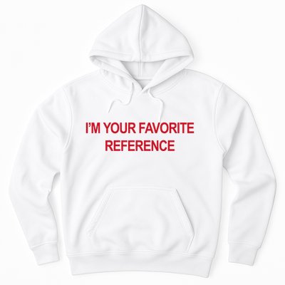 IM Your Favorite Reference Statement Slogan Hoodie
