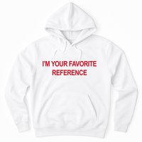 IM Your Favorite Reference Statement Slogan Hoodie