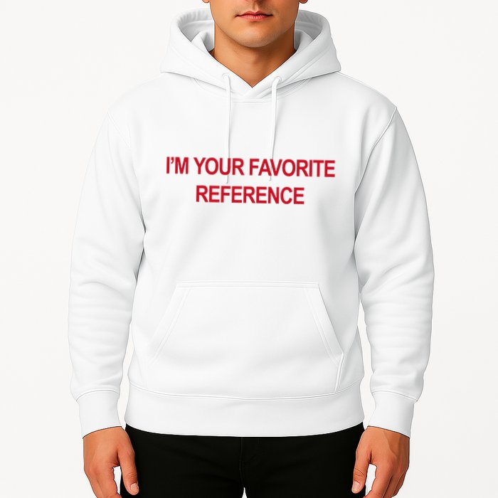 IM Your Favorite Reference Statement Slogan Hoodie