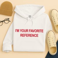 IM Your Favorite Reference Statement Slogan Hoodie