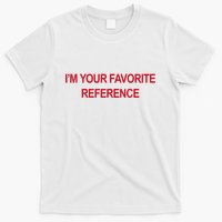 IM Your Favorite Reference Statement Slogan T-Shirt