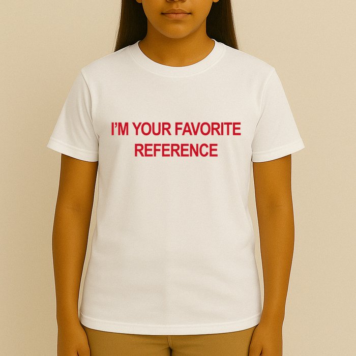 IM Your Favorite Reference Statement Slogan T-Shirt