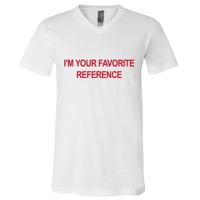 IM Your Favorite Reference Statement Slogan V-Neck T-Shirt