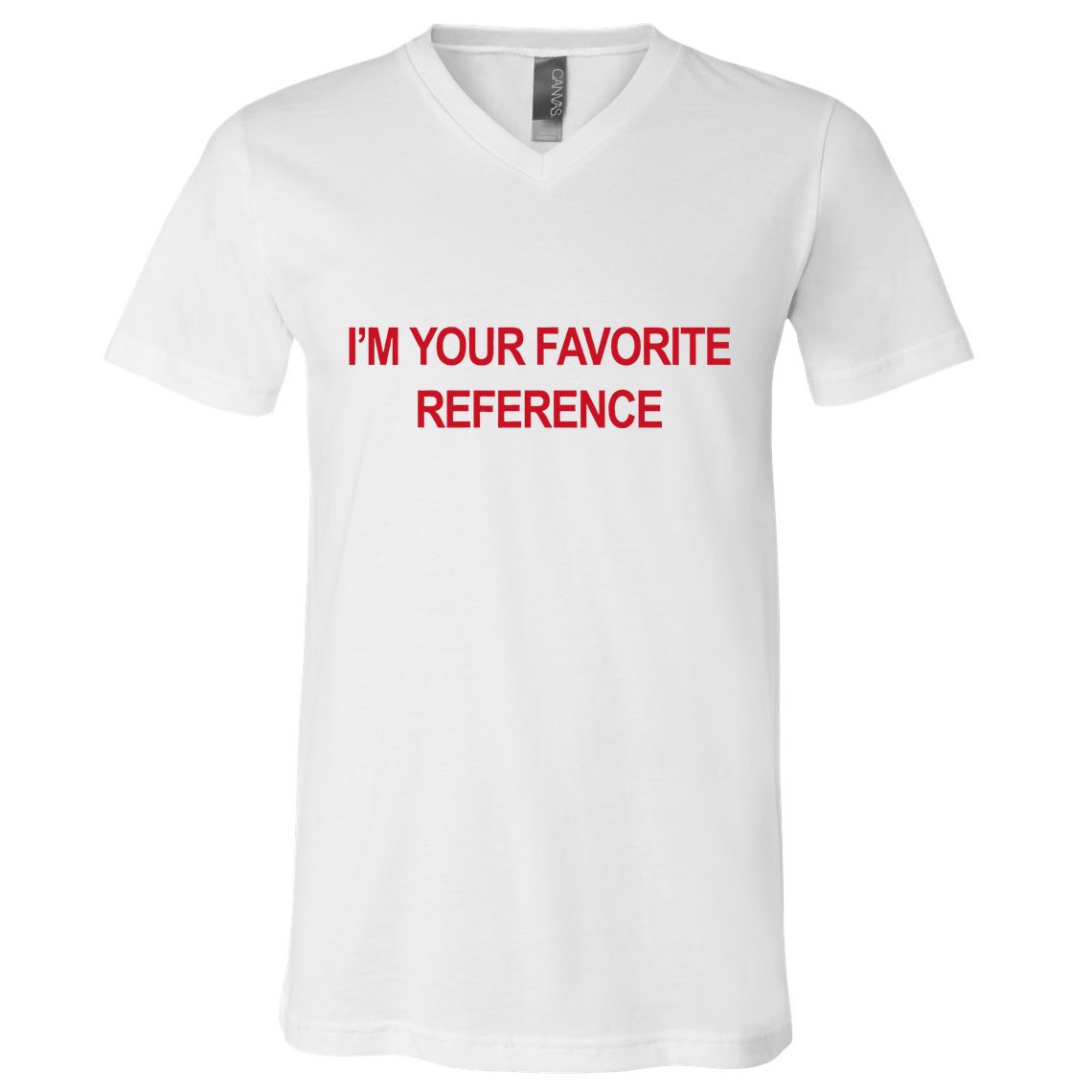 IM Your Favorite Reference Statement Slogan V-Neck T-Shirt
