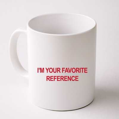 IM Your Favorite Reference Statement Slogan Mug