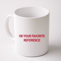 IM Your Favorite Reference Statement Slogan Mug