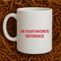 IM Your Favorite Reference Statement Slogan Mug