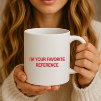 IM Your Favorite Reference Statement Slogan Mug