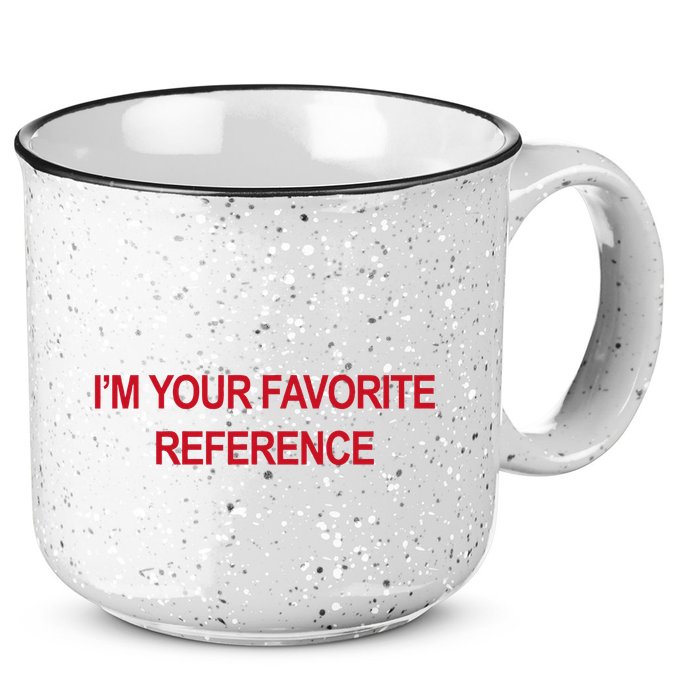 IM Your Favorite Reference Statement Slogan 15oz Campfire Ceramic Mug