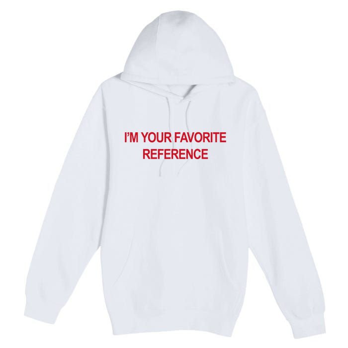 IM Your Favorite Reference Statement Slogan Premium Pullover Hoodie