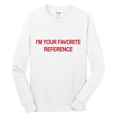 IM Your Favorite Reference Statement Slogan Tall Long Sleeve T-Shirt