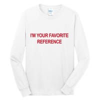 IM Your Favorite Reference Statement Slogan Tall Long Sleeve T-Shirt