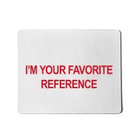 IM Your Favorite Reference Statement Slogan Mousepad