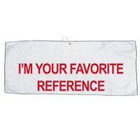 IM Your Favorite Reference Statement Slogan Large Microfiber Waffle Golf Towel