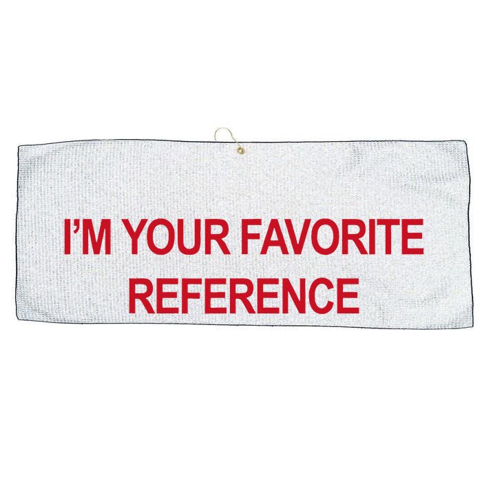 IM Your Favorite Reference Statement Slogan Large Microfiber Waffle Golf Towel