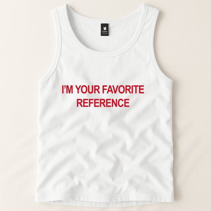IM Your Favorite Reference Statement Slogan Tank Top