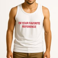 IM Your Favorite Reference Statement Slogan Tank Top