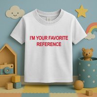 IM Your Favorite Reference Statement Slogan Toddler T-Shirt