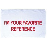 IM Your Favorite Reference Statement Slogan Microfiber Hand Towel