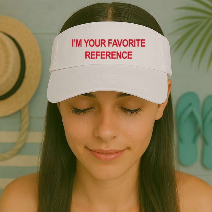 IM Your Favorite Reference Statement Slogan Visor