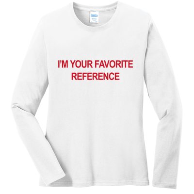 IM Your Favorite Reference Statement Slogan Ladies Long Sleeve Shirt