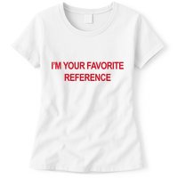 IM Your Favorite Reference Statement Slogan Womens T-Shirt