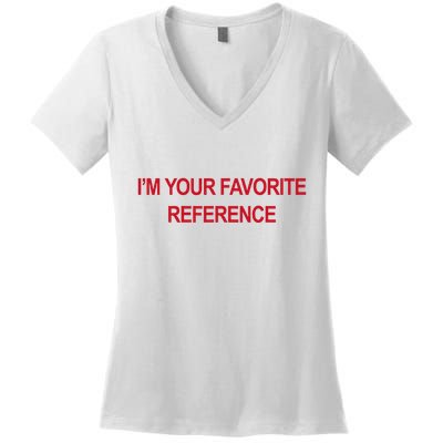 IM Your Favorite Reference Statement Slogan Women's V-Neck T-Shirt