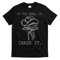 If You Feel It Chase It T-Shirt