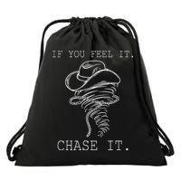 If You Feel It Chase It Drawstring Bag