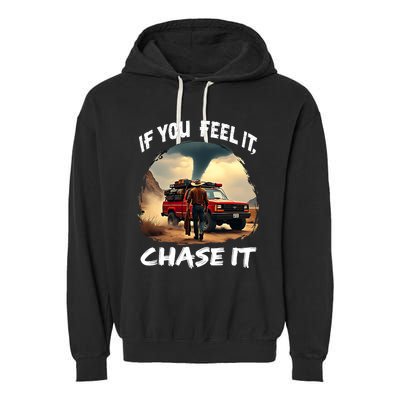 If You Feel It Chase It Garment-Dyed Fleece Hoodie