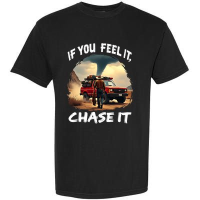 If You Feel It Chase It Garment-Dyed Heavyweight T-Shirt