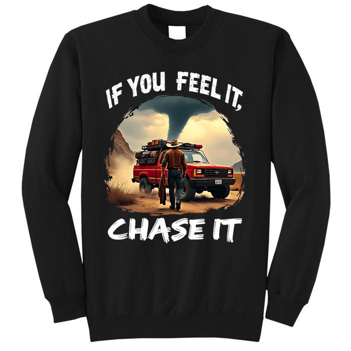 If You Feel It Chase It Sweatshirt