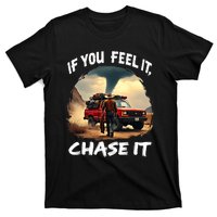 If You Feel It Chase It T-Shirt