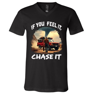 If You Feel It Chase It V-Neck T-Shirt