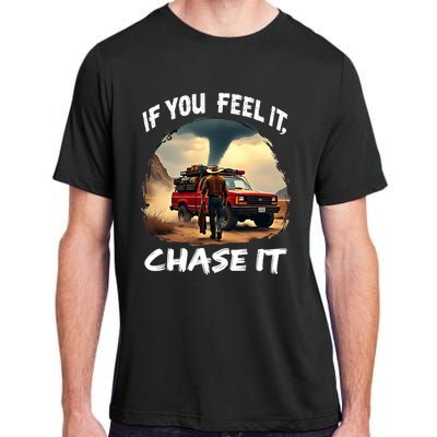 If You Feel It Chase It Adult ChromaSoft Performance T-Shirt