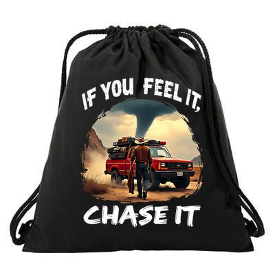 If You Feel It Chase It Drawstring Bag