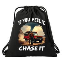If You Feel It Chase It Drawstring Bag