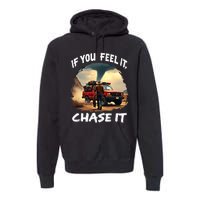 If You Feel It Chase It Premium Hoodie