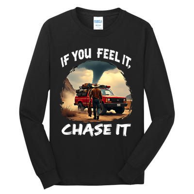 If You Feel It Chase It Tall Long Sleeve T-Shirt