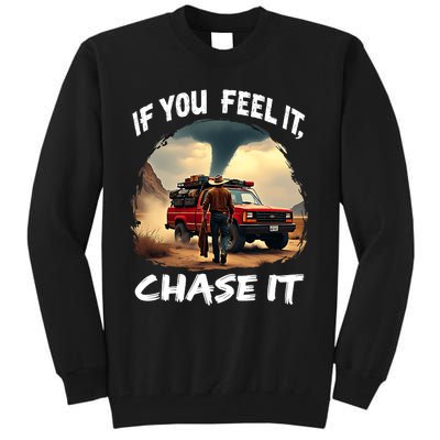 If You Feel It Chase It Tall Sweatshirt