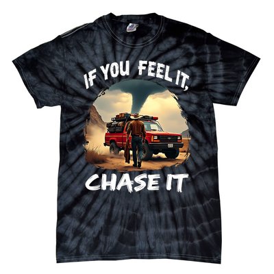 If You Feel It Chase It Tie-Dye T-Shirt