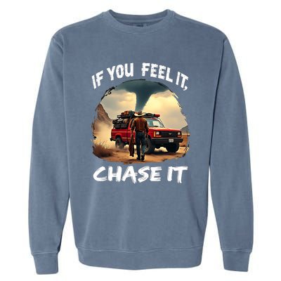 If You Feel It Chase It Garment-Dyed Sweatshirt