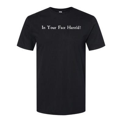 In Your Face Harold! Softstyle CVC T-Shirt