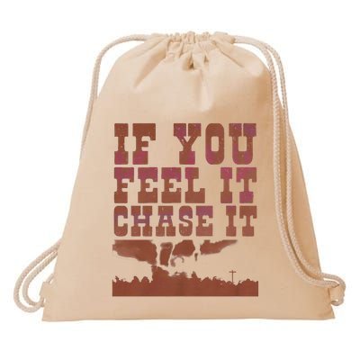 If You Feel It Chase It Drawstring Bag