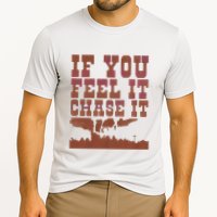 If You Feel It Chase It Cooling Performance Crew T-Shirt
