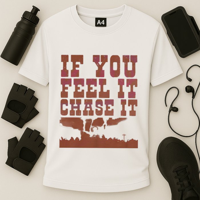 If You Feel It Chase It Cooling Performance Crew T-Shirt
