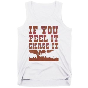 If You Feel It Chase It Tank Top