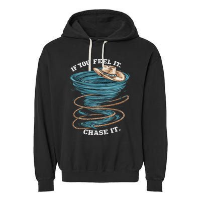 If You Feel It Chase It Garment-Dyed Fleece Hoodie