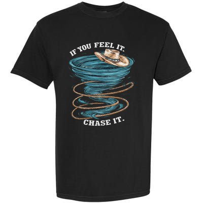 If You Feel It Chase It Garment-Dyed Heavyweight T-Shirt